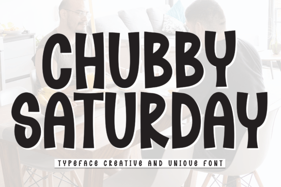 Chubby Saturday: The Playful Display Font for Creative Projects