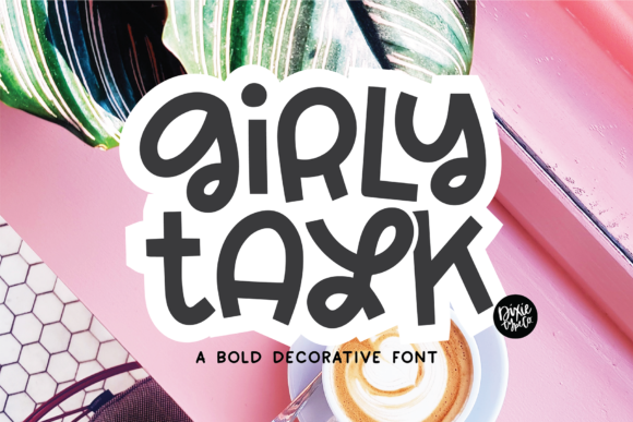 Girly Talk: A Whimsical Display Font for Creative Projects