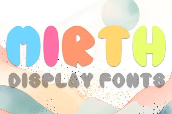 Mirth: A Playful Typeface for Designs That Demand Joy